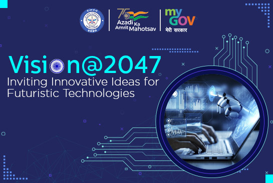 Vision@2047: Inviting Innovative Ideas for Futuristic Technologies