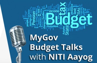 MyGov Budget Talks with NITI Aayog – Setting pace for India’s growth and development