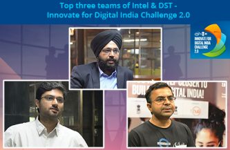 Top three teams of Intel and DST – Innovate for Digital India Challenge 2.0 (“Challenge 2.0”)