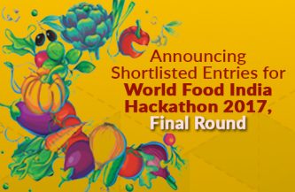 Announcing Shortlisted Entries for World Food India Hackathon 2017, Final Round