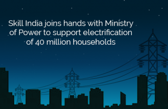 Skill India joins hands with Ministry of Power to support electrification of 40 million households