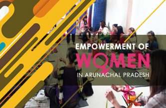 Empowerment of Women & Development of Arunachal Pradesh