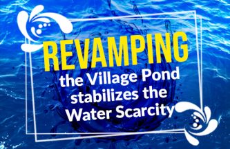 Revamping the village pond stabilizes the water scarcity