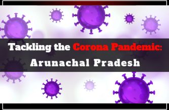 Tackling the Corona Pandemic: Arunachal Pradesh