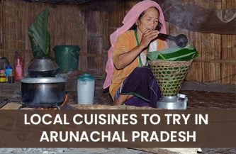 Local Cuisines to try in Arunachal Pradesh