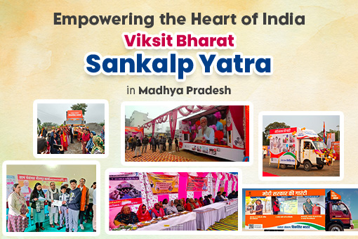 Empowering the Heart of India: Viksit Bharat Sankalp Yatra in Madhya Pradesh