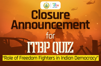 Closure Announcement for ITBP QUIZ “Role of Freedom Fighters in Indian Democracy”