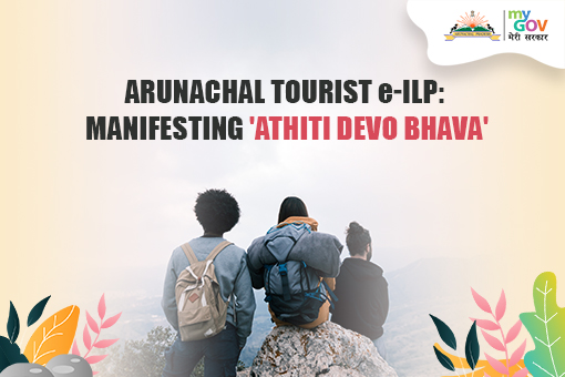 Arunachal Tourist e-ILP: manifesting ‘Athiti Devo Bhava’