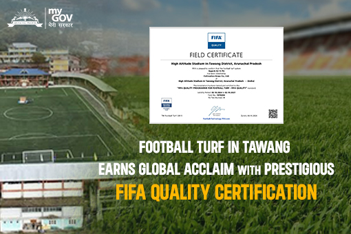 Football Turf in Tawang Earns Global Acclaim with Prestigious FIFA Quality Certification