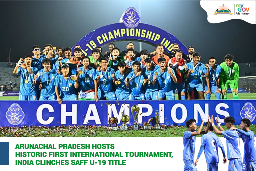 Arunachal Pradesh Hosts Historic First International Tournament India Clinches SAFF U-19 Title