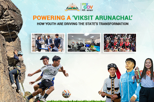 Powering a Viksit Arunachal – How Youth Are Driving the State’s Transformation