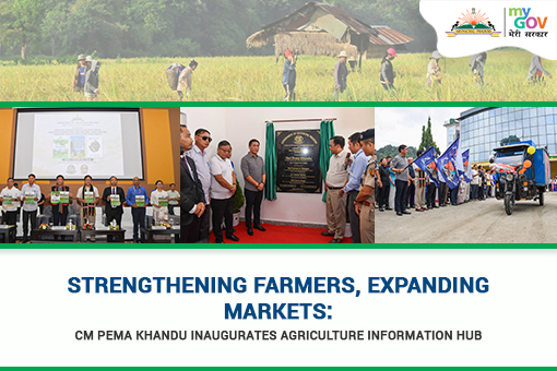 Strengthening Farmers Expanding Markets – CM Pema Khandu Inaugurates Agriculture Information Hub