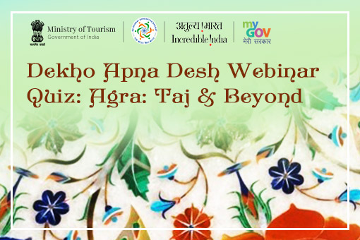 Quiz on Dekho Apna Desh Webinar: Agra: Taj and Beyond
