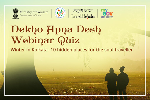 Quiz on Dekho Apna Desh Webinar: Winter in Kolkata-10 hidden places for the soul traveller