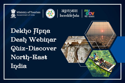 Dekho Apna Desh Webinar Quiz- Discover North-East India