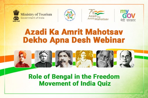 Azadi Ka Amrit Mahotsav-Dekho Apna Desh Webinar “Role of Bengal in the Freedom Movement of India” Quiz
