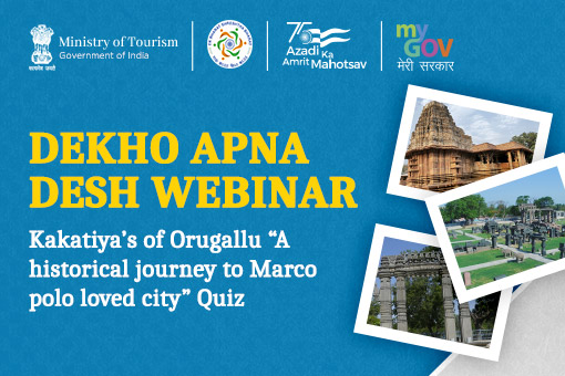 Dekho Apna Desh Webinar: Kakatiya’s of Orugallu “A historical journey to Marco polo loved city” Quiz