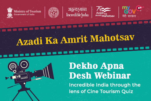 Azadi Ka Amrit Mahotsav-Dekho Apna Desh Webinar : Incredible India through the lens of Cine Tourism Quiz