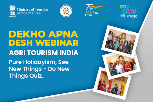 Dekho Apna Desh Webinar: AGRI TOURISM INDIA – Pure Holidayism, See New Things – Do New Things  Quiz