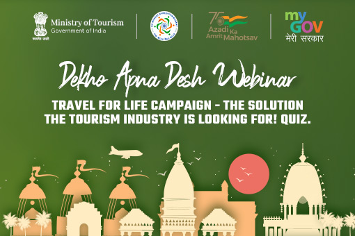 Dekho Apna Desh Webinar : Travel for LiFE Campaign – The solution the Tourism Industry is looking for! Quiz