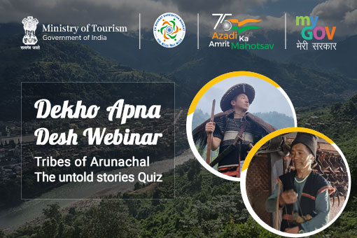 Dekho Apna Desh Webinar : Tribes of Arunachal – The untold stories Quiz