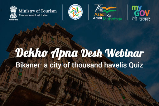 Dekho Apna Desh Webinar : ‘Bikaner: a city of thousand havelis’ Quiz