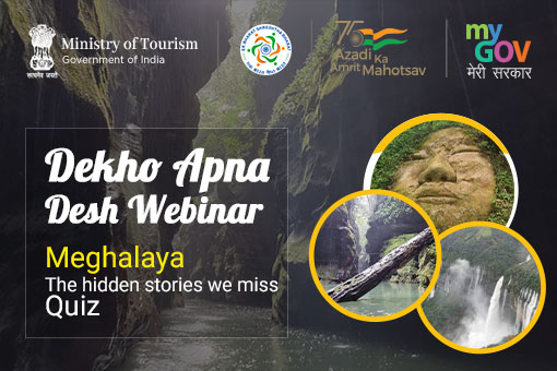 Dekho Apna Desh Webinar : Meghalaya – The hidden stories we miss Quiz