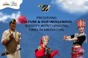 Preserving Culture & our Indigenous Identity with changing times in Arunachal