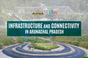 Infrastructure and Connectivity in Arunachal Pradesh