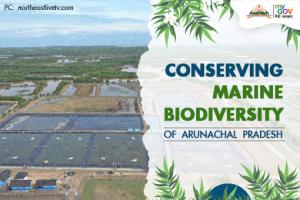 Conserving Marine Biodiversity of Arunachal Pradesh