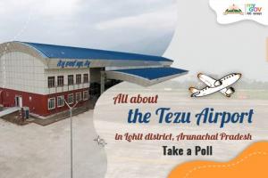 All about the Tezu Airport in Lohit district, Arunachal Pradesh - Take a Poll