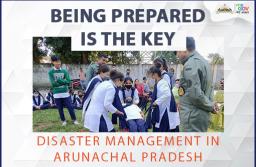 Being prepared is the key – Disaster management in Arunachal Pradesh