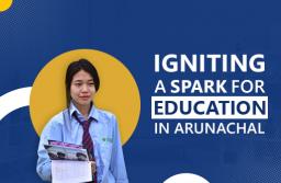 Igniting a spark for education in Arunachal