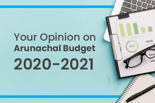 Your Opinion on Arunachal Budget 2020-2021.