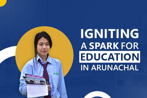 Igniting a spark for education in Arunachal