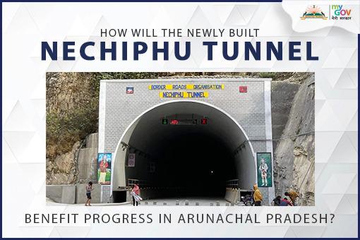 How will the newly built Nechiphu Tunnel benefit progress in Arunachal Pradesh?