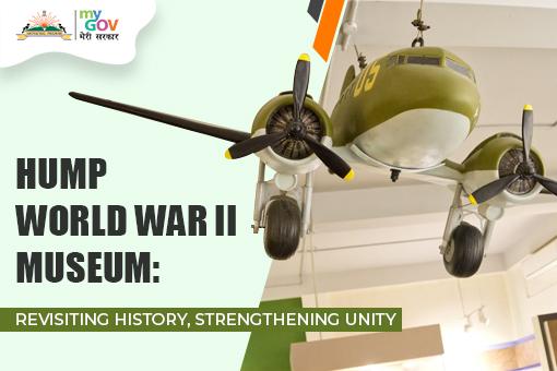 Hump World War II Museum: Revisiting History, Strengthening Unity