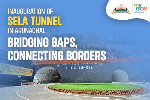 Inauguration of Sela Tunnel in Arunachal: Bridging Gaps, Connecting Borders
