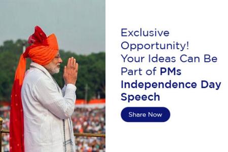 Your ideas could be part of PMs Independence Day Speech