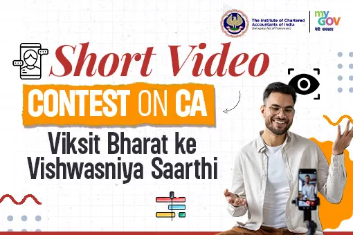 Short Video Contest on CA - Viksit Bharat ke Vishwasniya Saarthi Short Video Contest on CA - Viksit Bharat ke Vishwasniya Saarthi