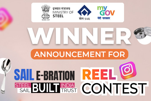Winner Announcement for SAIL e-BRATION – Steel built India, SAIL built Trust Reel Contest