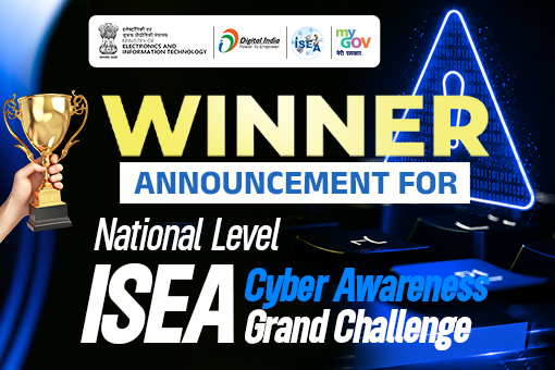 Winner Announcement for National Level ISEA Cyber Awareness Grand Challenge