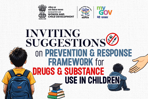 Inviting Suggestions on Prevention and Response Framework for Drugs and Substance Use in Children