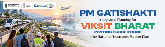 Inviting Suggestions on the National Transport Master Plan -  PM GatiShakti - Integrated Planning for Viksit Bharat