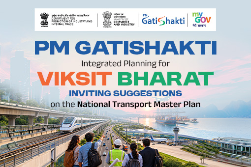 Inviting Suggestions on the National Transport Master Plan -  PM GatiShakti - Integrated Planning for Viksit Bharat