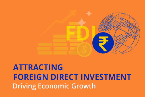 Image of Attracting Foreign Direct Investment, Driving Economic Growth