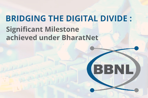 Image of BRIDGING THE DIGITAL DIVIDE : Signiﬁcant Milestone achieved under BharatNet