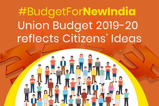 Image of #BudgetForNewIndia: Union Budget 2019-20 reflects Citizens’ Ideas