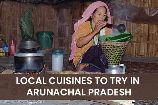 Image of Local Cuisines to try in Arunachal Pradesh