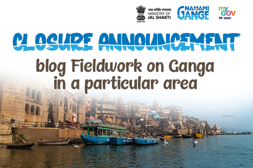 Image of Closure Announcement Blog for Fieldwork on Ganga in a particular area